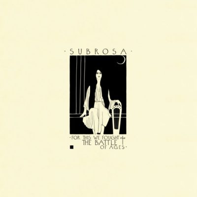 Subrosa - For This We Fought The Battle Of Ages